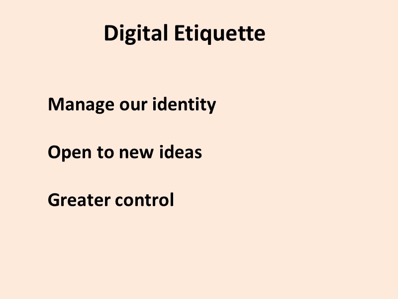 Manage our identity  Open to new ideas  Greater control   